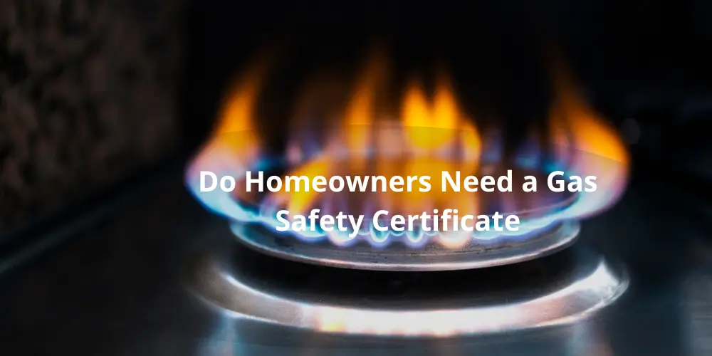Do Homeowners Need a Gas Safety Certificate​